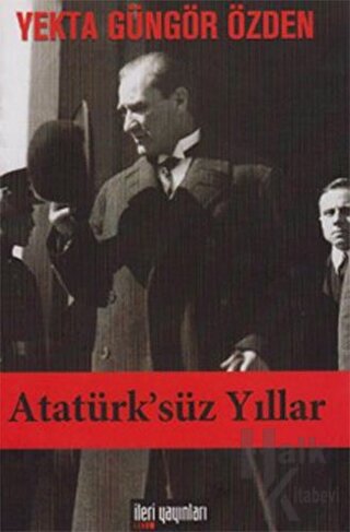 Atatürk’süz Yıllar - Halkkitabevi