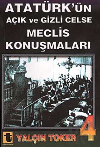 Atatürk’ün Açık ve Gizli Celse Meclis Konuşmaları 4