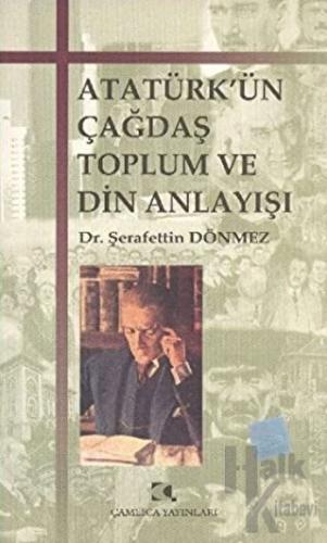 Atatürk’ün Çağdaş Toplum ve Din Anlayışı