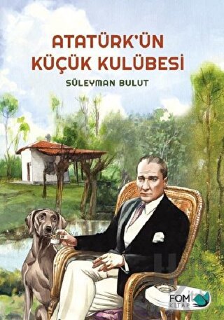 Atatürk’ün Küçük Kulübesi - Halkkitabevi