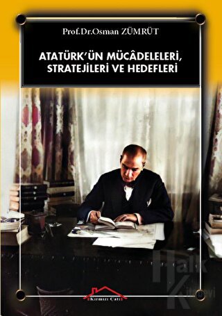 Atatürk’ün Mücadeleleri, Stratejileri Ve Hedefleri - Halkkitabevi