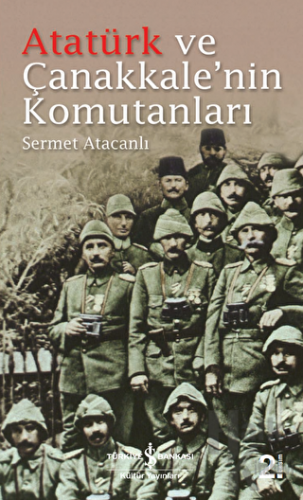 Atatürk ve Çanakkale'nin Komutanları