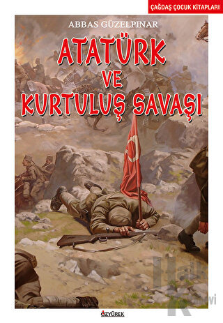 Atatürk ve Kurtuluş Savaşı