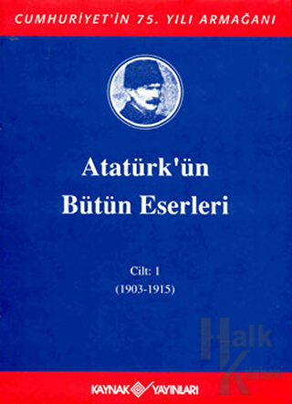 Atatürk'ün Bütün Eserleri Cilt: 1 (1903 - 1915) (Ciltli) - Halkkitabev