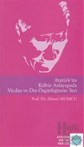 Atatürk'ün Kültür Anlayışında Vicdan ve Din Özgürlüğünün Yeri