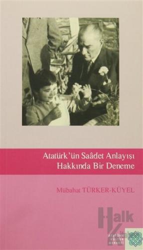 Atatürk'ün Saadet Anlayışı Hakkında Bir Deneme - Halkkitabevi