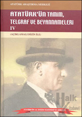 Atatürk'ün Tamim, Telgraf ve Beyannameleri 4 (Ciltli)