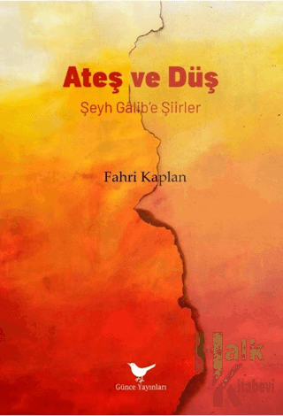 Ateş ve Düş: Şeyh Gâlib’e Şiirler - Halkkitabevi