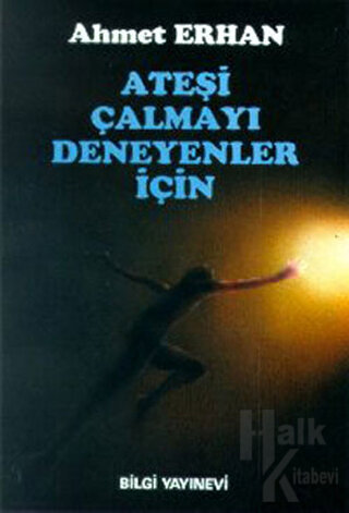 Ateşi Çalmayı Deneyenler İçin