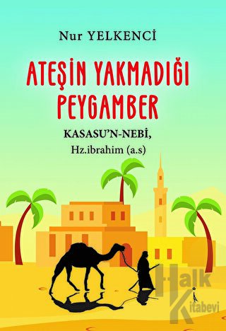 Ateşin Yakmadığı Peygamber