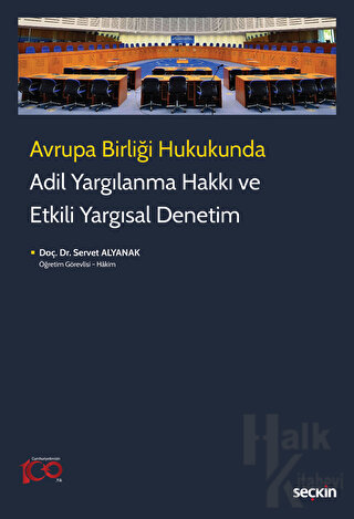 Avrupa Birliği Hukukunda Adil Yargılanma Hakkı ve Etkili Yargısal Denetim