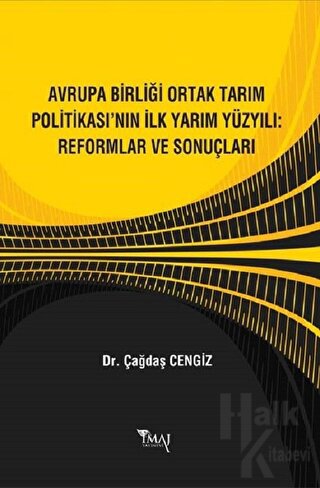 Avrupa Birliği Ortak Tarım Politikası’nın İlk Yarım Yüzyılı: Reformlar ve Sonuçları