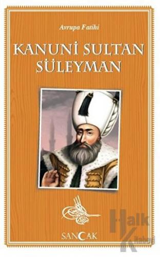 Avrupa Fatihi Kanuni Sultan Süleyman