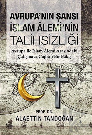 Avrupa'nın Şansı İslam Alemi'nin Talihsizliği