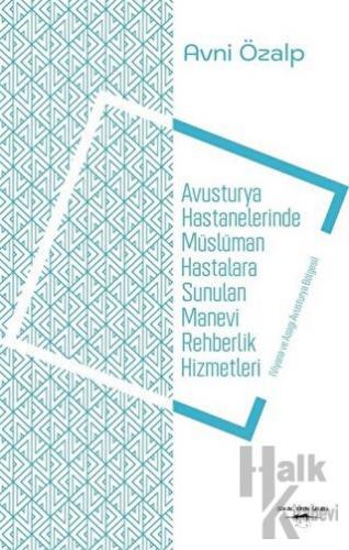 Avusturya Hastanelerinde Müslüman Hastalara Sunulan Manevi Rehberlik Hizmetleri