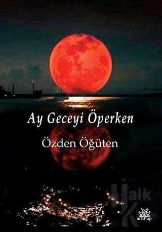 Ay Geceyi Öperken - Halkkitabevi