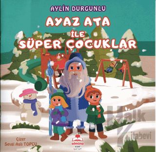 Ayaz Ata İle Süper Çocuklar (Renkli Resimli)