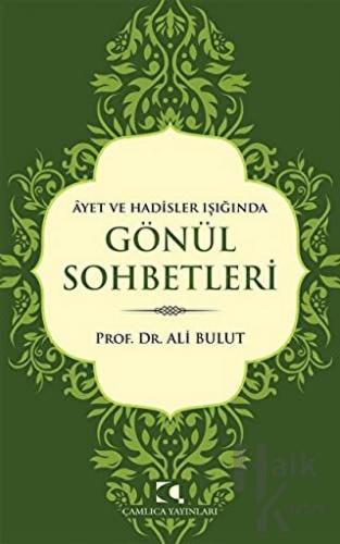 Ayet ve Hadisler Işığında Gönül Sohbetleri