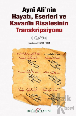 Ayni Ali’nin Hayatı, Eserleri ve Kavanin Risalesinin Transkripsiyonu -