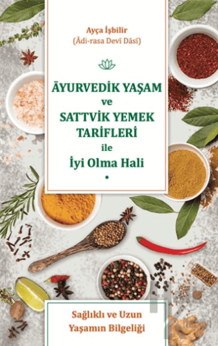 Ayurvedik Yaşam ve Sattvik Yemek Tarifleri ile İyi Olma Hali