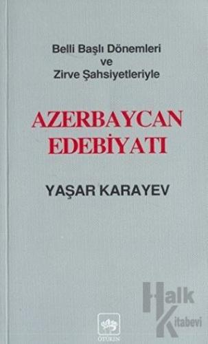 Azerbaycan Edebiyatı Belli Başlı Dönemleri ve Zirve Şahsiyetleriyle