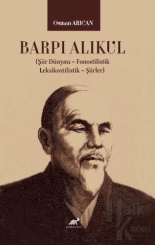 Barpı Alıkul (Şiir Dünyası – Fonostilistik – Leksikostilistik – Şiirler)