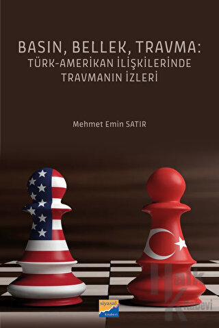 Basın, Bellek, Travma: Türk-Amerikan İlişkilerinde Travmanın İzleri