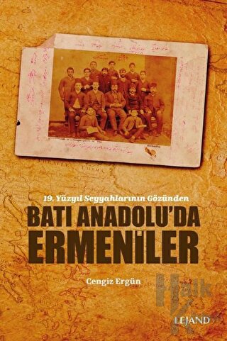 Batı Anadolu’da Ermeniler - 19. Yüzyıl Seyyahlarının Gözünden - Halkki