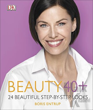 Beauty 40+ - 24 Beautiful Step - By - Step Looks (Ciltli)