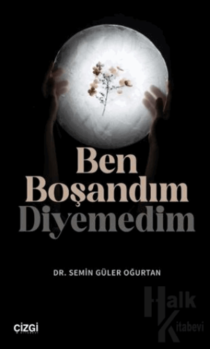 Ben Boşandım Diyemedim