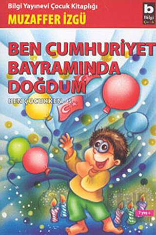 Ben Cumhuriyet Bayramında Doğdum - Ben Çocukken 5