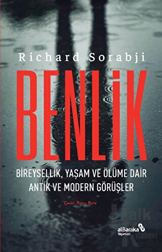 Benlik - Bireysellik, Yaşam ve Ölüme Dair Antik ve Modern Görüşler