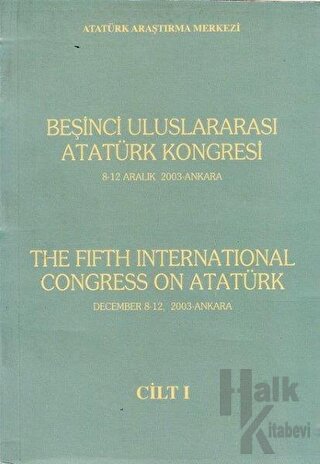 Beşinci Uluslararası Atatürk Kongresi Cilt: 1 / 8-12 Aralık 2003 Ankara