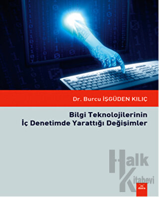 Bilgi Teknolojilerinin İç Denetimde Yarattığı Değişimler