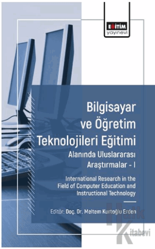 Bilgisayar ve Öğretim Teknolojileri Eğitimi Alanında Uluslararası Araştırmalar I