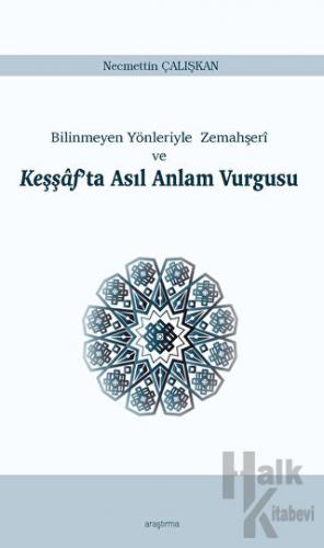 Bilinmeyen Yönleriyle Zemahşeri ve Keşşaf'ta Asıl Anlam Vurgusu