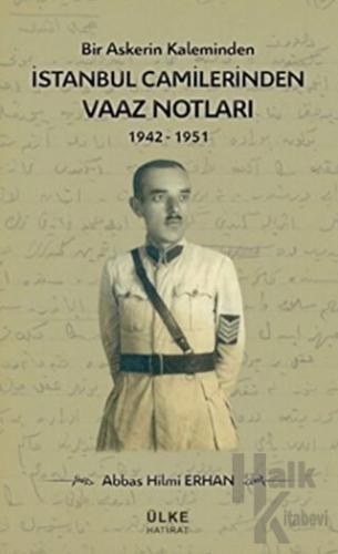 Bir Askerin Kaleminden İstanbul Camilerinden Vaaz Notları (1942-1951)