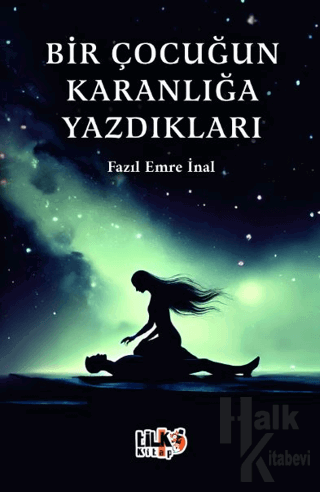 Bir Çocuğun Karanlığa Yazdıkları - Halkkitabevi