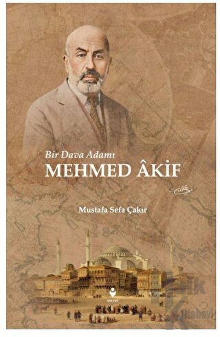 Bir Dava Adamı Mehmed Akif