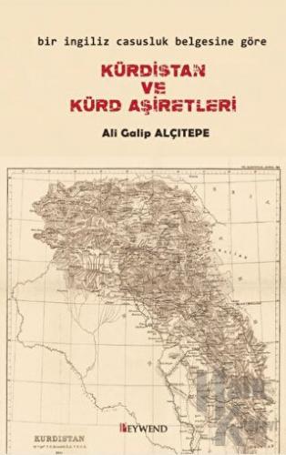 Bir İngiliz Casusluk Belgesine Göre Kürdistan ve Kürd Aşiretleri