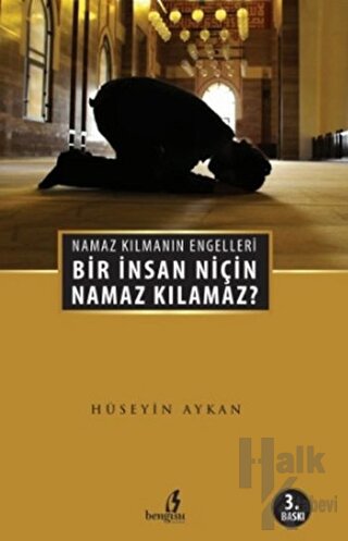 Bir İnsan Niçin Namaz Kılamaz? - Halkkitabevi