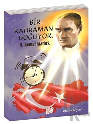 Bir Kahraman Doğuyor M. Kemal Atatürk