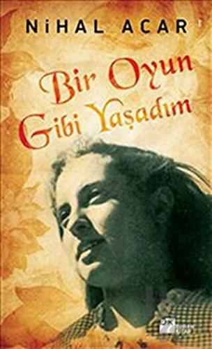 Bir Oyun Gibi Yaşadım