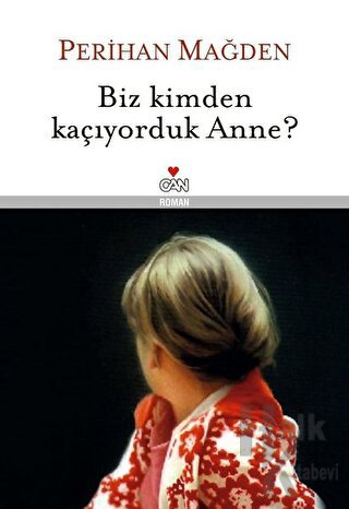 Biz Kimden Kaçıyorduk Anne? (Ciltli)