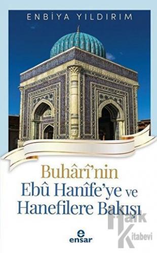 Buhari'nin Ebu Hanife'ye ve Hanefilere Bakış
