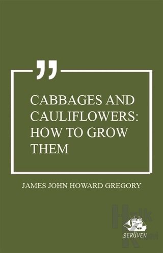 Cabbages and Cauliflowers: How to Grow Them