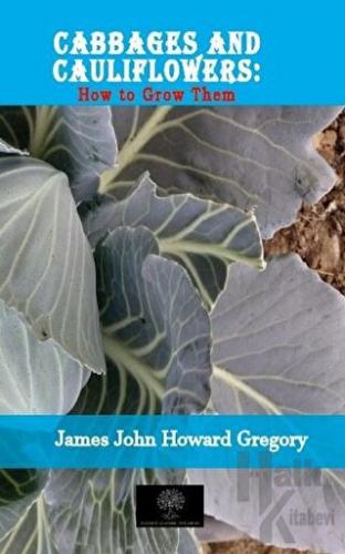 Cabbages and Cauliflowers: How to Grow Them