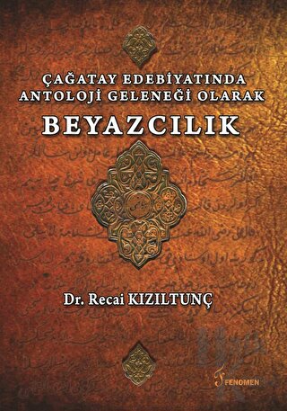 Çağatay Edebiyatında Antoloji Geleneği Olarak Beyazcılık