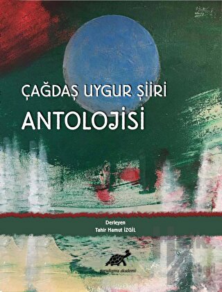 Çağdaş Uygur Şiiri Antolojisi