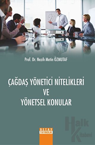 Çağdaş Yönetici Nitelikleri ve Yönetsel Konular